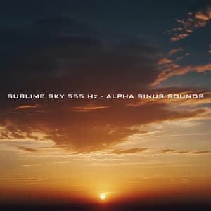 Sublime Sky 555 Hz - Alpha Sinus Sounds - BodyHI