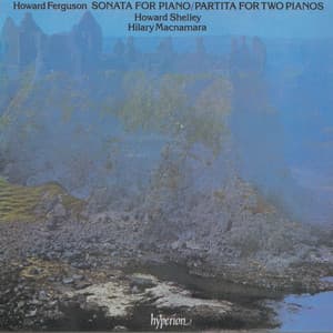 Howard Ferguson: Piano Sonata & Partita - Howard Ferguson