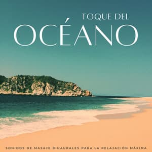 Toque Del Océano: Sonidos De Masaje Binaurales Para La Relajación Máxima - The Unexplainable Store