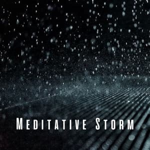 Meditative Storm: Ambient Piano Melodies for Deep Inner Peace - Meditate and Unwind