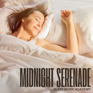Midnight Serenade: Deep Sleep Lullabies - Sleep Music Academy