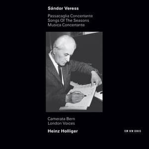 Veress: Passacaglia Concertante / Songs of the Seasons / Musica Concertante - Sándor Veress