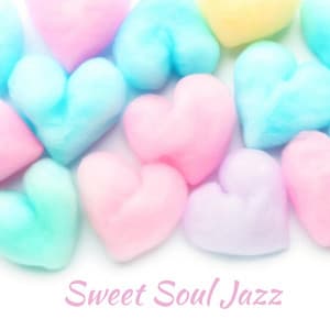 Sweet Soul Jazz: Relax, Meeting with Friends, Coffee Time - Smooth Jazz Music Ensemble