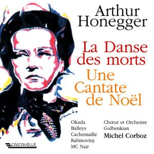 Honegger: La danse des morts, H. 131 - Une cantate de Noël, H. 212 - Arthur Honegger