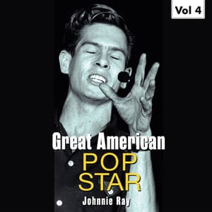 Great American Pop Stars - Johnnie Ray, Vol.4 - Johnnie Ray