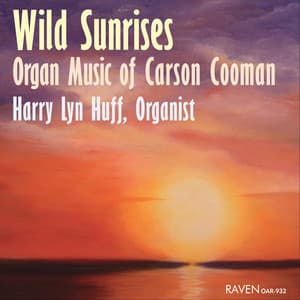 Wild Sunrises: Organ Music of Carson Cooman - Carson Cooman