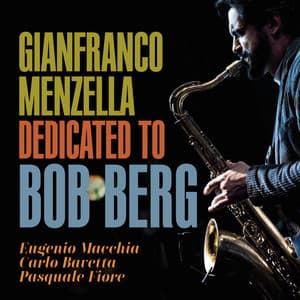 Dedicated to Bob Berg - Gianfranco Menzella