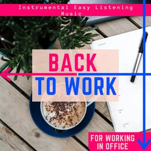 Back to Work - Instrumental Easy Listening Music for Working in Office - James Inner