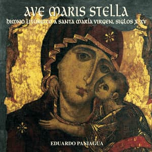 Ave Maris Stella, Himno Litúrgico a Santa María Virgen, Siglos X - XV - Eduardo Paniagua