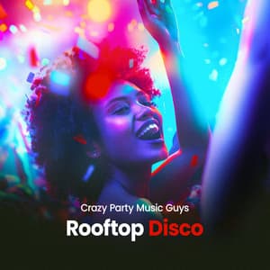 Rooftop Disco - Crazy Party Music Guys