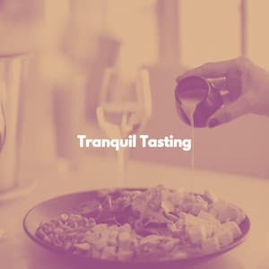 Tranquil Tasting - Relaxing Chillout Lounge