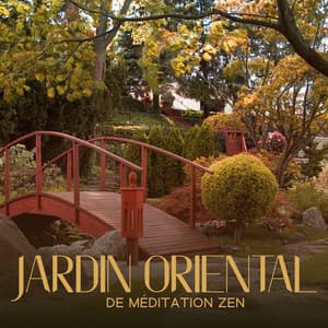 Jardin oriental de méditation zen: Thérapie de guérison pour la relaxation, l'équilibrage des chakras - Musique Zen!