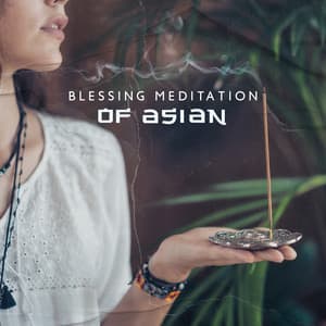 Blessing Meditation of Asian Cultures: Attention to The Body and Thoughts - New Age Harmonic Melodies