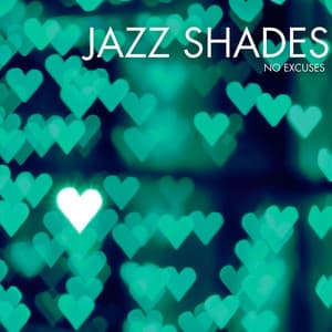 No Excuses - Jazz Shades