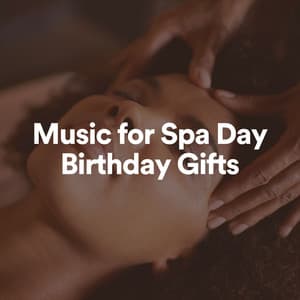 Music for Spa Day Birthday Gifts - Spa Zen