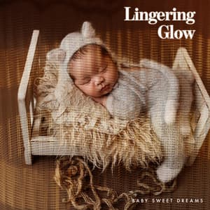 Lingering Glow - Baby Sweet Dreams