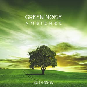 Green Noise Ambience - Keith Noise