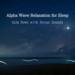 Alpha Wave Relaxation for Sleep - Calm Down with Ocean Sounds - RelaxHealingSound