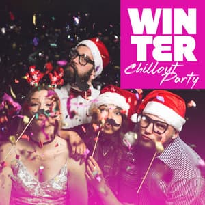 Winter Chillout Party: White Christmas, Winter Holiday Chill Out, Snowy Time - Magic Winter