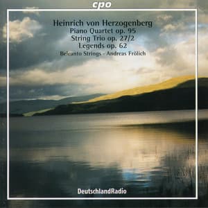 Herzogenberg: Piano Quartet No. 2, String Trio No. 2 & Legenden - Heinrich von Herzogenberg