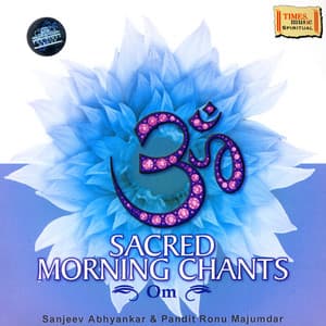Sacred Morning Chants - Om - Sanjeev Abhyankar