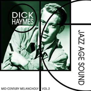 Mid-Century Melancholy, Vol. 2 - Jazz Age Sound - Dick Haymes