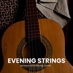 Evening Strings: Relaxing Instrumental Guitar - Smooth Guitar Lounge