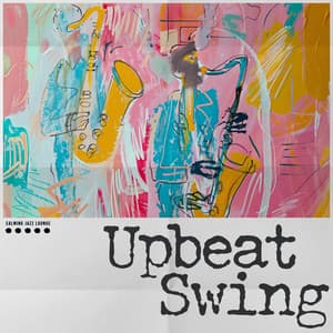 Upbeat Swing - Calming Jazz Lounge