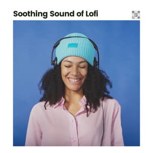 Soothing Sound of Lofi - ChillHop Beats