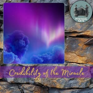 Credibility of the Miracle - Mystical Gate