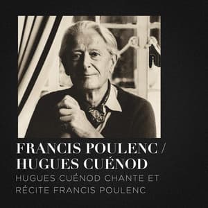 Hugues cuénod chante et récite francis poulenc - Francis Poulenc