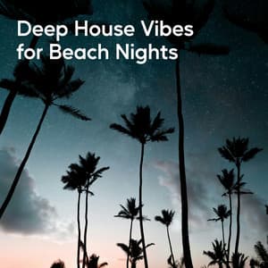 Deep House Vibes for Beach Nights - Deep House Lounge