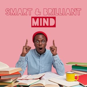 Smart & Brilliant Mind: Intensive Work, Effective Learning, Memory Training, Good Concentration, Key to Success - Study Time Background