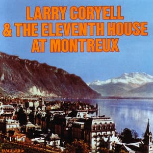 Larry Coryell & The Eleventh House At Montreaux - Larry Coryell