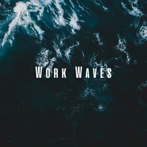 Work Waves: Binaural Work Sounds with Ocean Tunes - Waves Radio 1