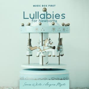 Music Box First Lullabies for Newborns: Baby Lullabies Music, Greatest Kids Sleep, Sleeping Aid Quick Help for Moms, Gentle Baby Sleep - Sonia White
