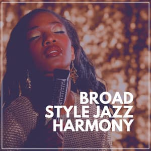 Broad Style Jazz Harmony - Jazz For Sleeping
