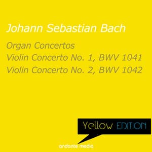 Yellow Edition - Bach: Organ Concertos & Violin Concertos Nos. 1, 2 - Johann Sebastian Bach