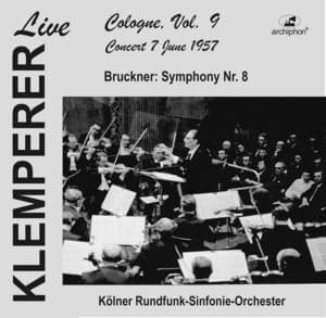 Klemperer Live: Cologne Vol. 9 – Concert 7 June 1957 - Anton Bruckner