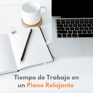 Tiempo De Trabajo En Un Piano Relajante - Piano de salón suave