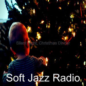 Silent Night, Christmas Dinner - Soft Jazz Radio