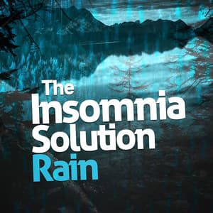 The Insomnia Solution: Rain - The Relaxing Sounds of Water