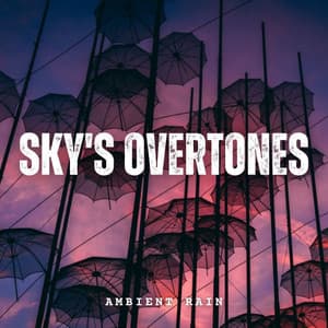 Ambient Rain: Sky's Overtones - Weather and Nature Recordings