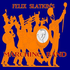 Felix Slatkin's Marching Band - Felix Slatkin