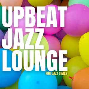 Fun Jazz Times - Upbeat Jazz Lounge