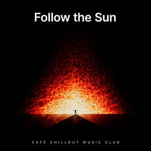 Follow the Sun - Café Chillout Music Club
