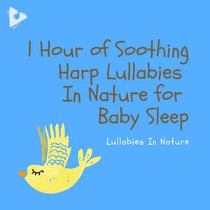 1 Hour of Soothing Harp Lullabies In Nature for Baby Sleep - Lullabies In Nature