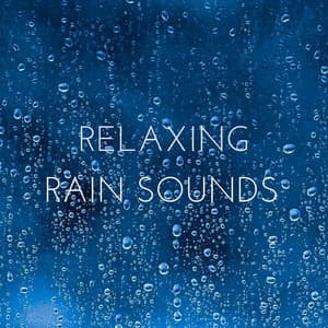 Relaxing Rain Sounds - Rain Sound