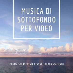 Musica di sottofondo per video - musica strumentale New Age di rilassamento - Musica per Studiare