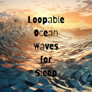 Loopable Ocean Waves for Sleep - Calming Water Consort